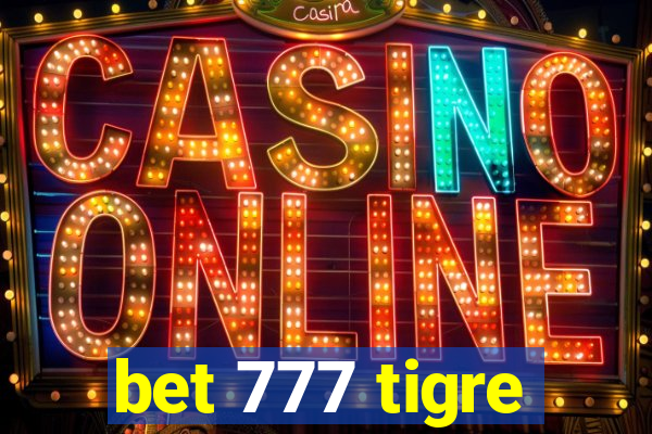 bet 777 tigre